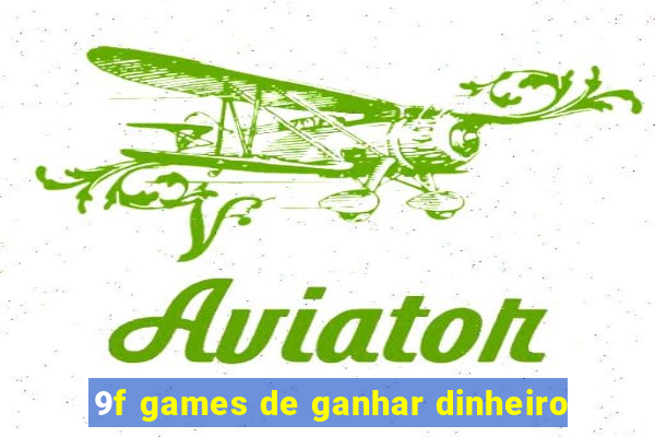 9f games de ganhar dinheiro